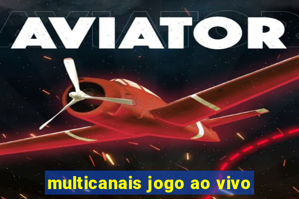 multicanais jogo ao vivo